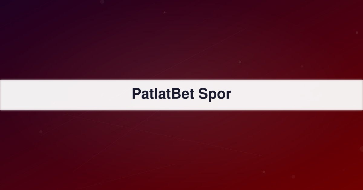 PatlatBet Spor