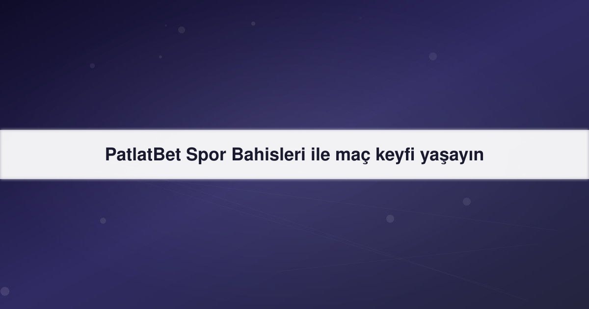 PatlatBet Spor