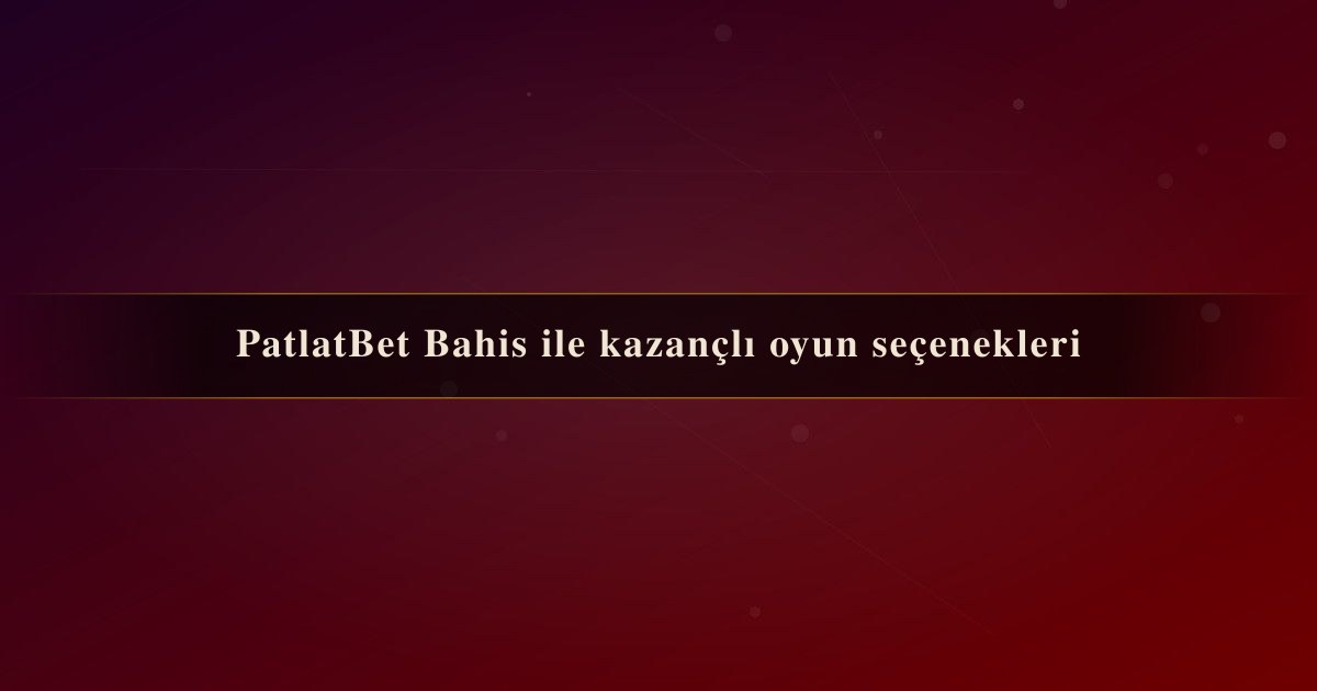 PatlatBet Bahis