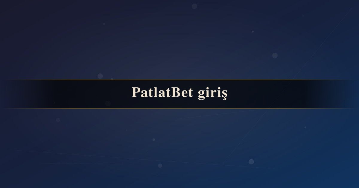 PatlatBet giriş